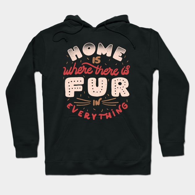 Home Is Where There Is Fur In Everything by Tobe Fonseca Hoodie by Tobe_Fonseca